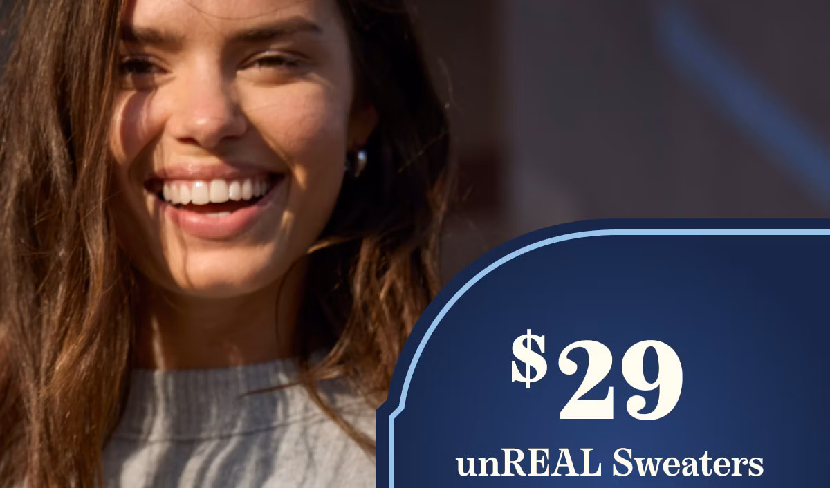 $29 UnReal Sweaters
