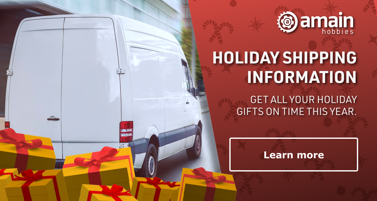 AMain Hobbies - Holiday Shipping Information - Get all your holiday gifts on time this year. - Learn More