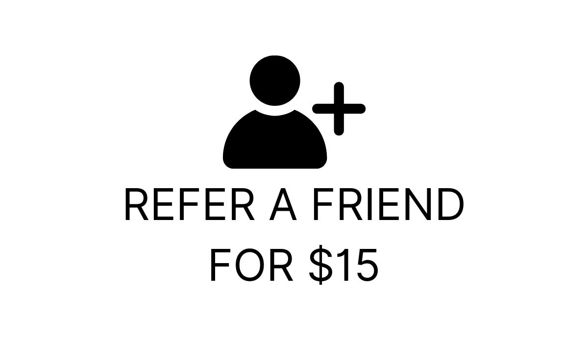 Refer a Friend for $15