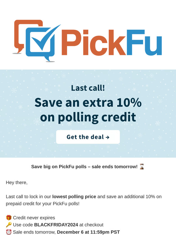 ⏰ 1 day left: Save up to $500 on PickFu Credits!