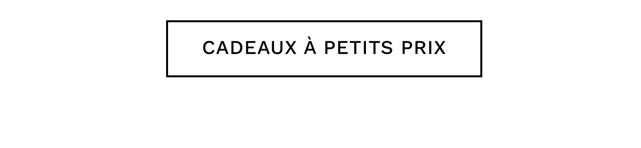 CADEAUX À PETIT PRIX