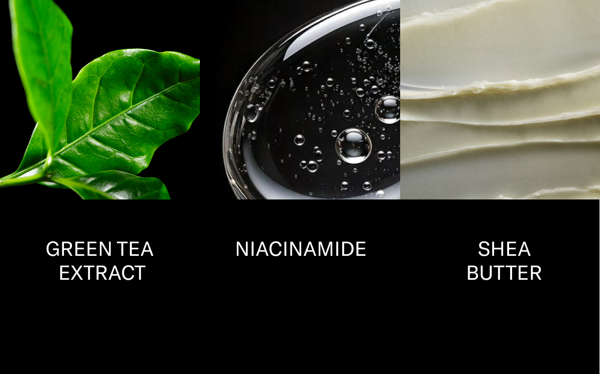 Green Tea Extract Niacinamide Shea Butter