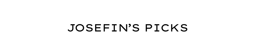 Josefin's picks