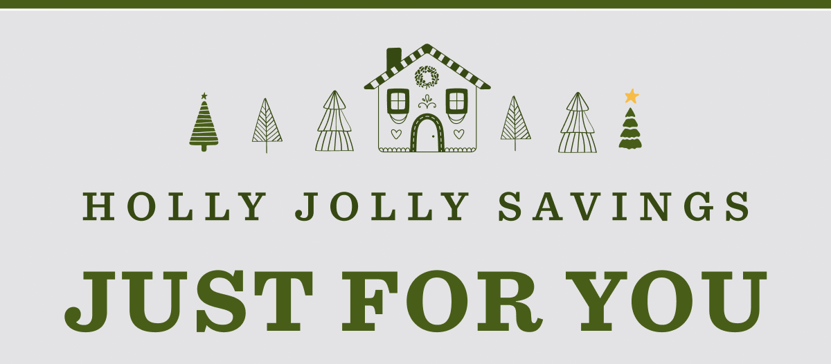 Holly Jolly Savings Just For You 