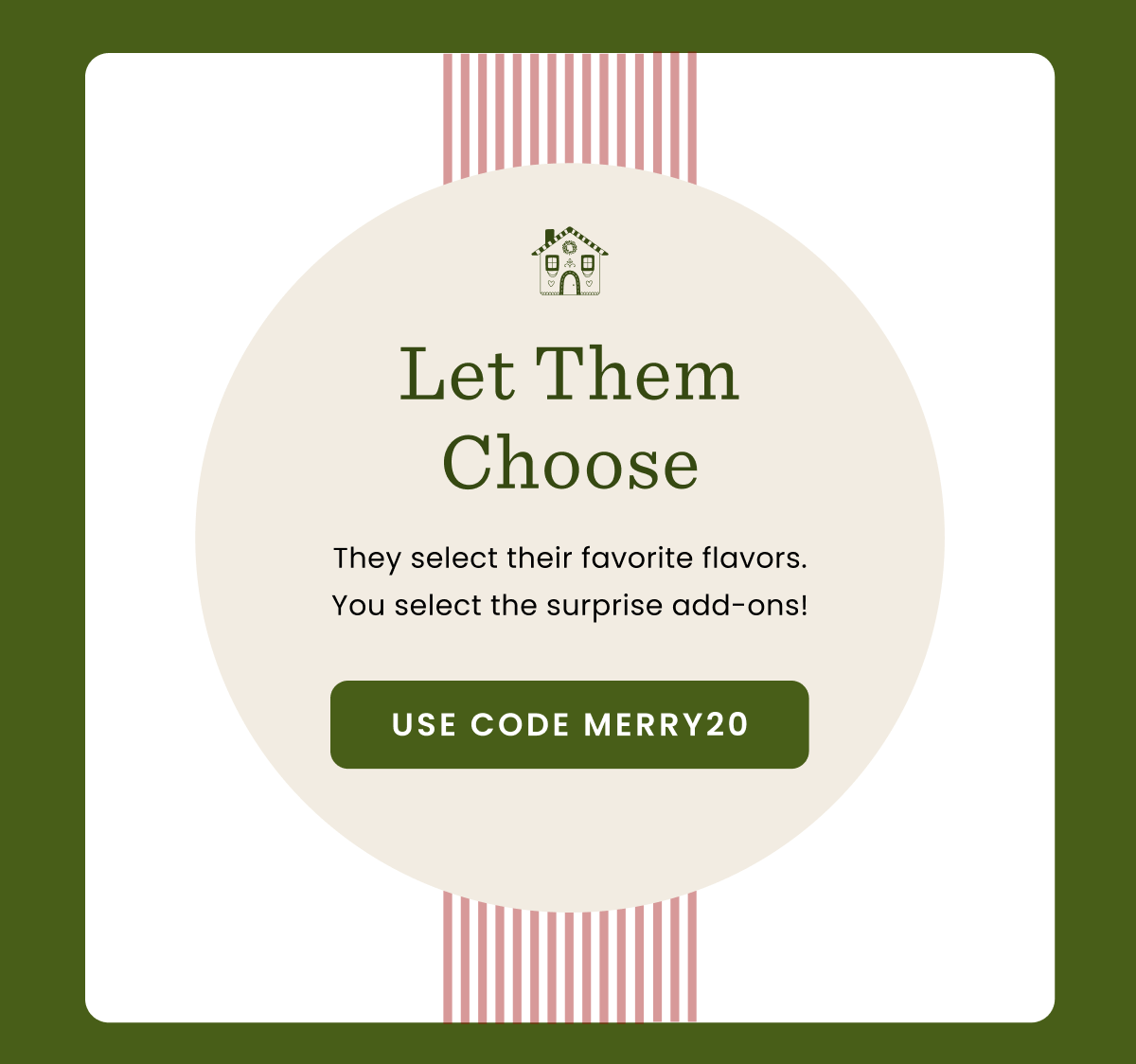 Let Them Choose | They select their favorite flavors. You select the surprise add-ons! | Use Code Merry20