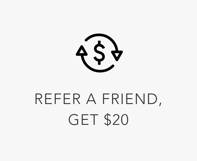 Refer a Friend, Get $20
