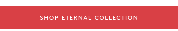 Shop eternal collection