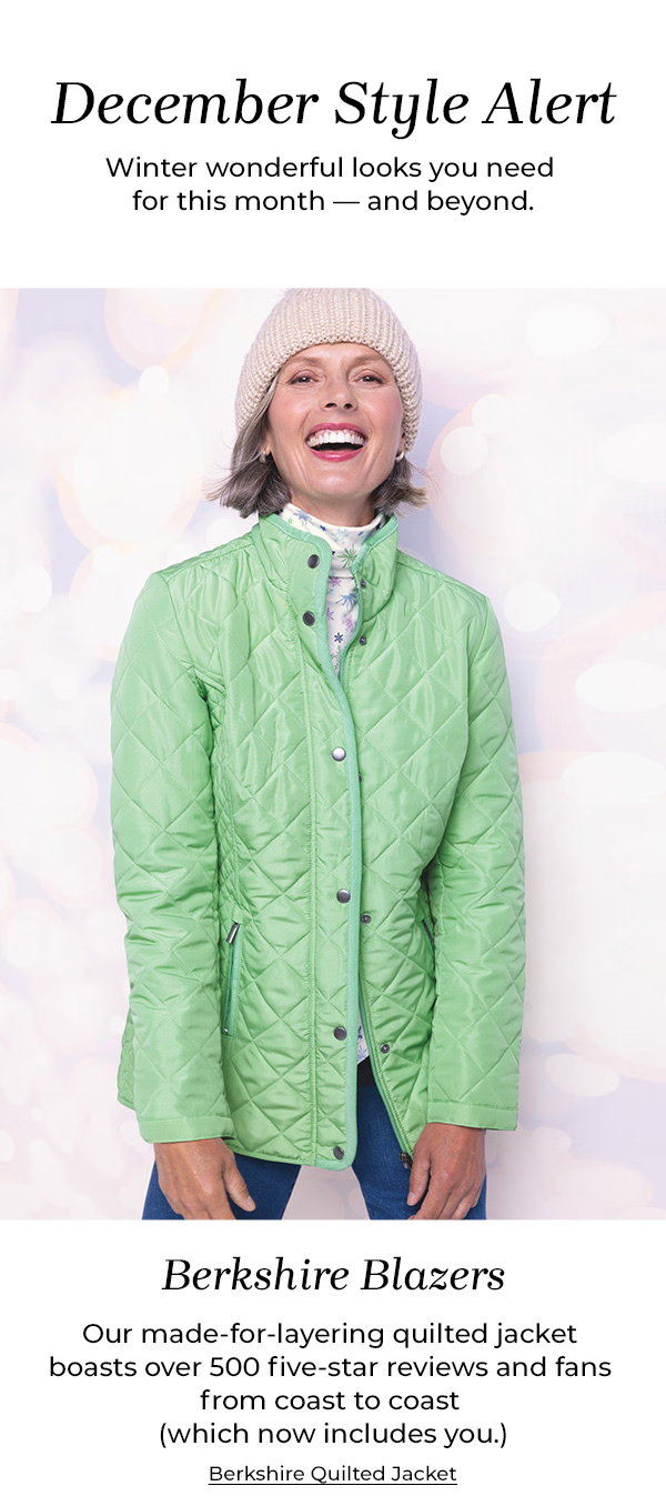 December Style Alert. Berkshire Blazers. Berkshire Quilted Jacket