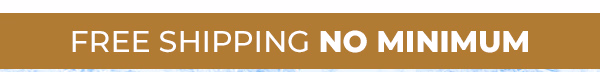 Free Shipping On No Minimum*.