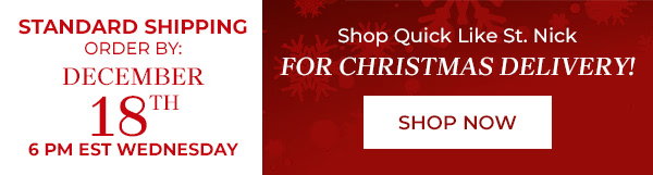 Order by 6:00 PM EST December 18th, 2024 with Standard Shipping. Shop quick like St. Nick for CHRISTMAS DELIVERY!