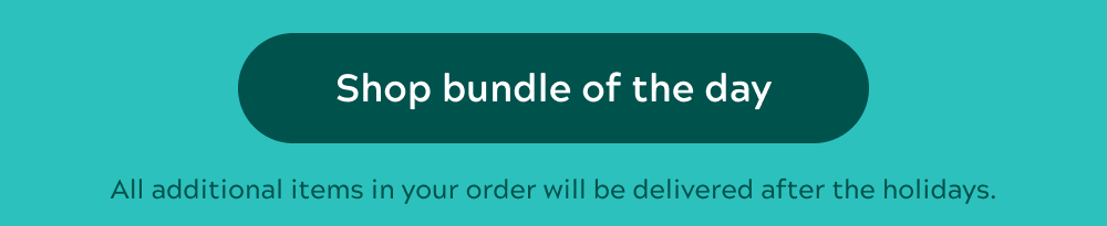 Bundle of the day! Order before 12am tonight and your bundle will be delivered by 12/24!
