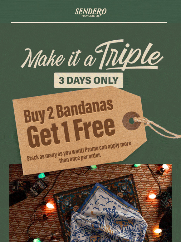 3 days only: Buy 2 Bandanas, Get 1 free. Stack 'em up!