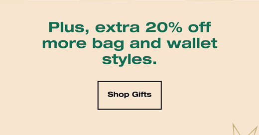 Plus, extra 20% off more bag and wallet styles. Shop Gifts