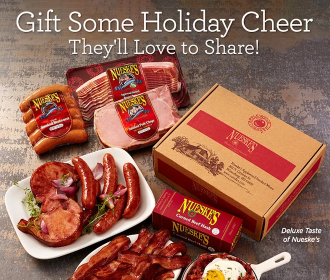 Gift Some Holiday Cheer They'll Love to Share! Deluxe Taste of Nueske's