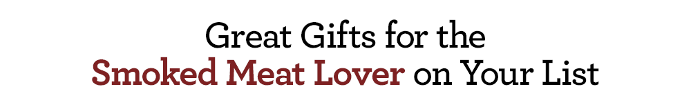Great Gifts for the Smoked Meat Lover on Your List