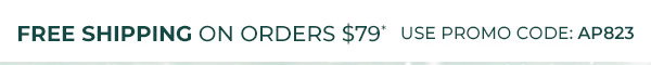 Free Shipping on orders $79+* Use Promo Code: AP823