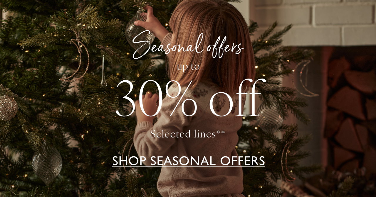 Seasonal offers up to 30% off selected lines** - Shop seasonal offers