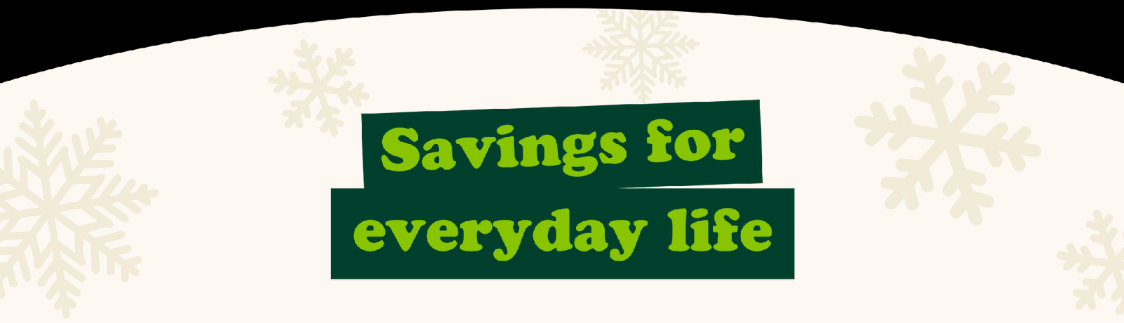 Savings for everyday life