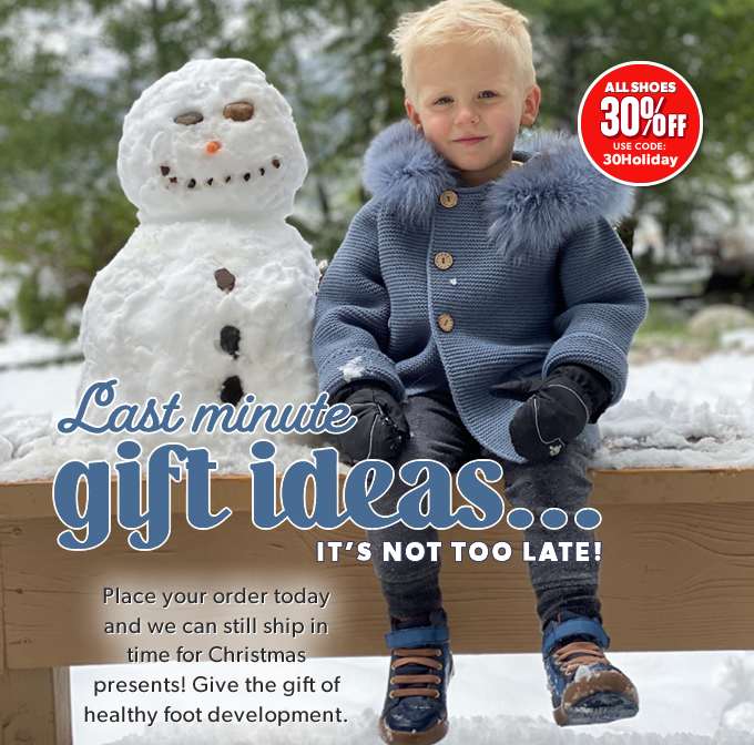 It’s Not Too Late! Place your order today and we can still ship in time for Christmas presents! Give the gift of healthy foot development. Shop Now.