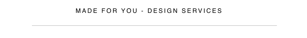 Made for you - Design Services