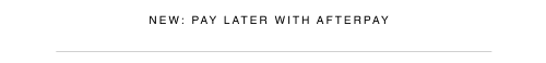 New: Pay Later With AfterPay