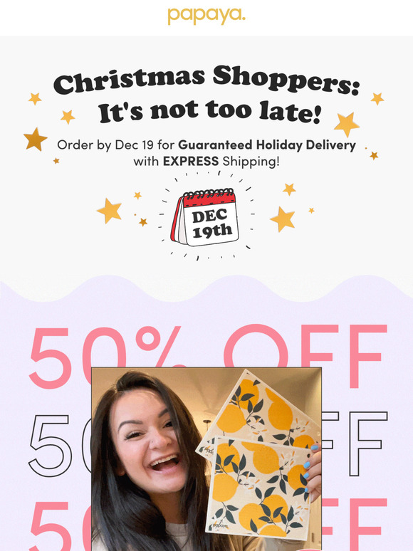 You can STILL get Papaya by Christmas! 🙌