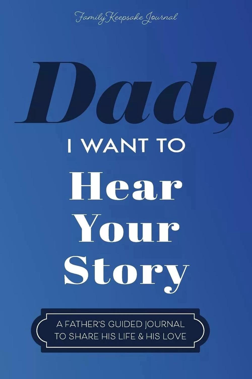 Image of Dad, I Want to Hear Your Story