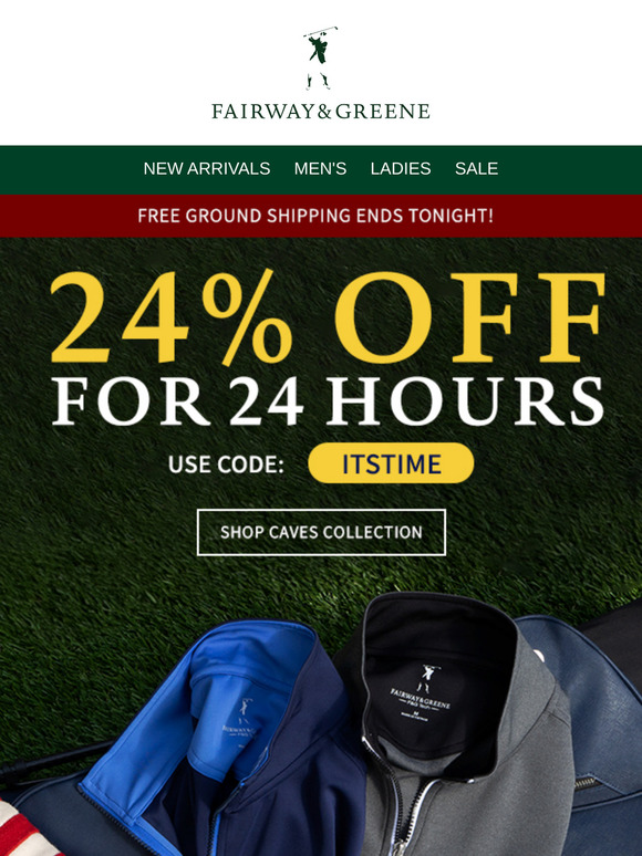 Fairway & Greene 24 Off Everything For The Last 24 Hours Of Free