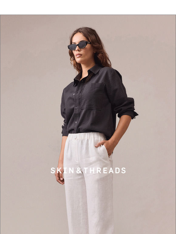 Skin & Threads - New Summer Arrivals & Last Minute Gifts