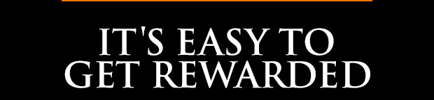 IT'S EASY TO GET REWARDED