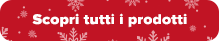 Scopri tutti i prodotti