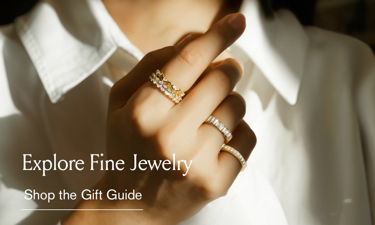 Explore Fine Jewelry; Shop the Gift Guide