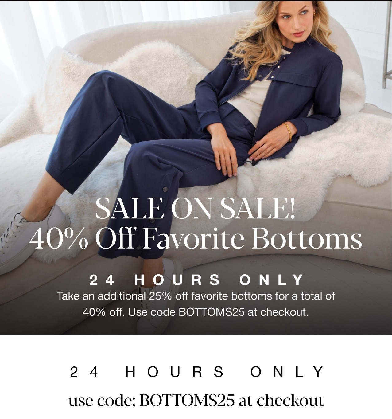 24 Hours Only: 40% Off Select Bottoms 