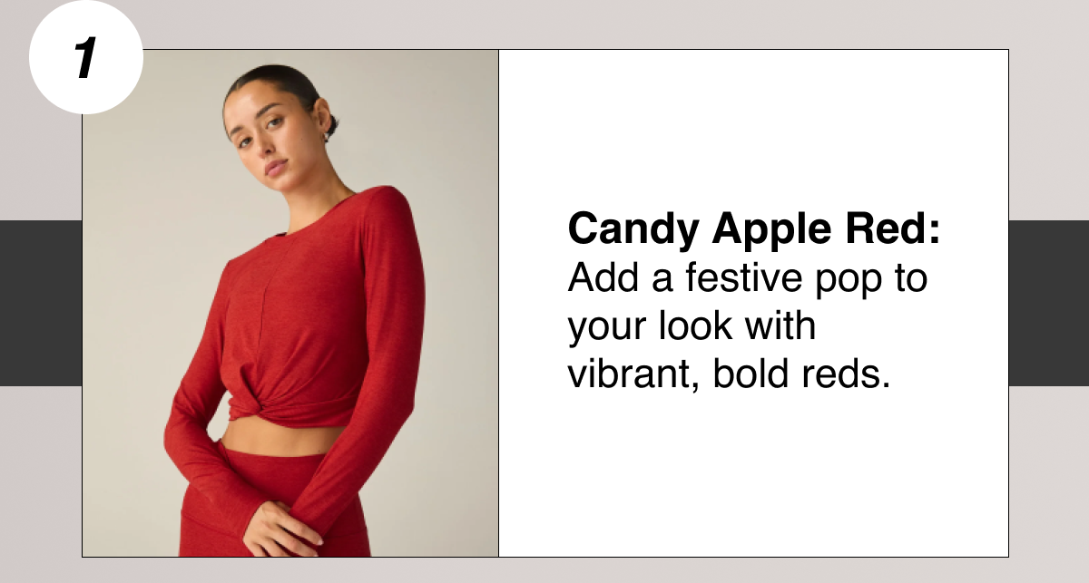 Candy Apple Red: Add a festive pop to your look with vibrant, bold reds.