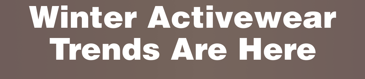 Winter Activewear Trends Are Here