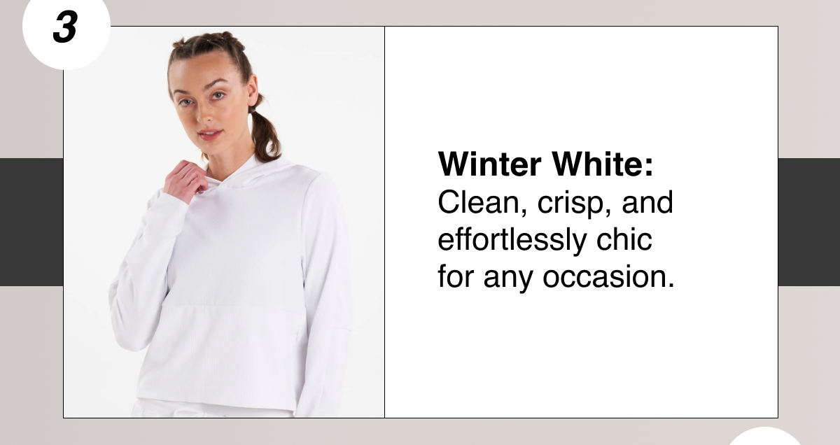 Winter White: Clean, crisp, and effortlessly chic for any occasion.