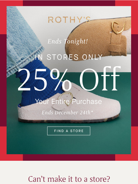 ENDS TONIGHT! 25% off EVERYTHING in stores.