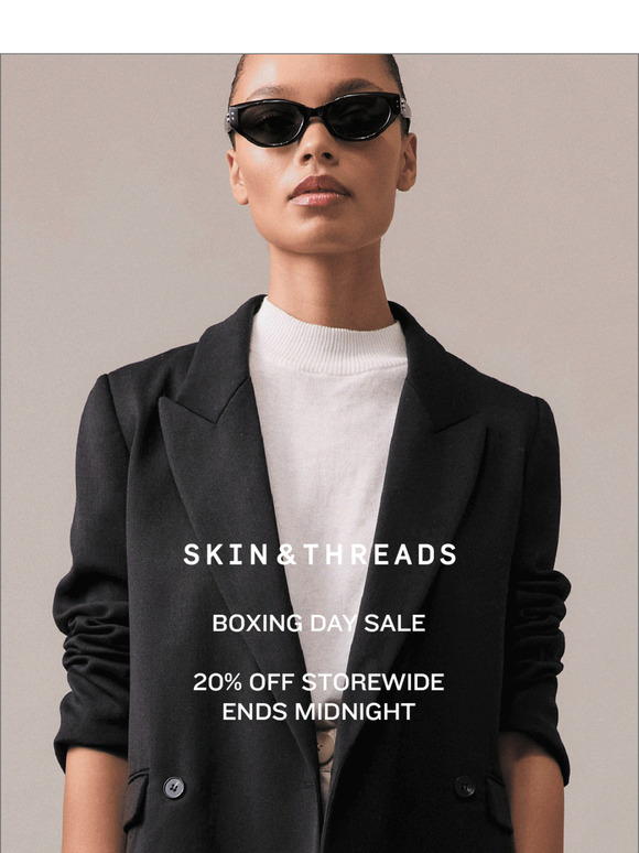 Skin & Threads - Boxing Day - 24 Hour Sale