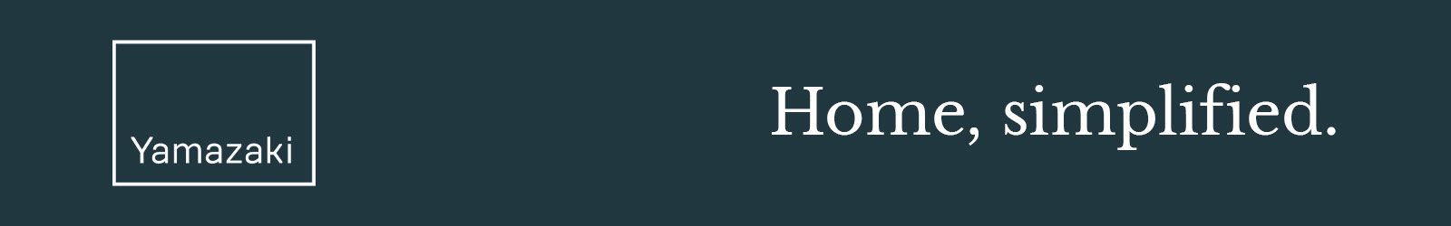 Yamazaki Home. Home, Simplified. 