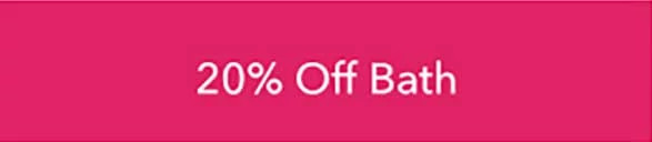 20% OFF Bath