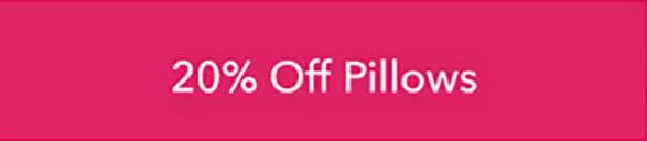 20% OFF Pillows