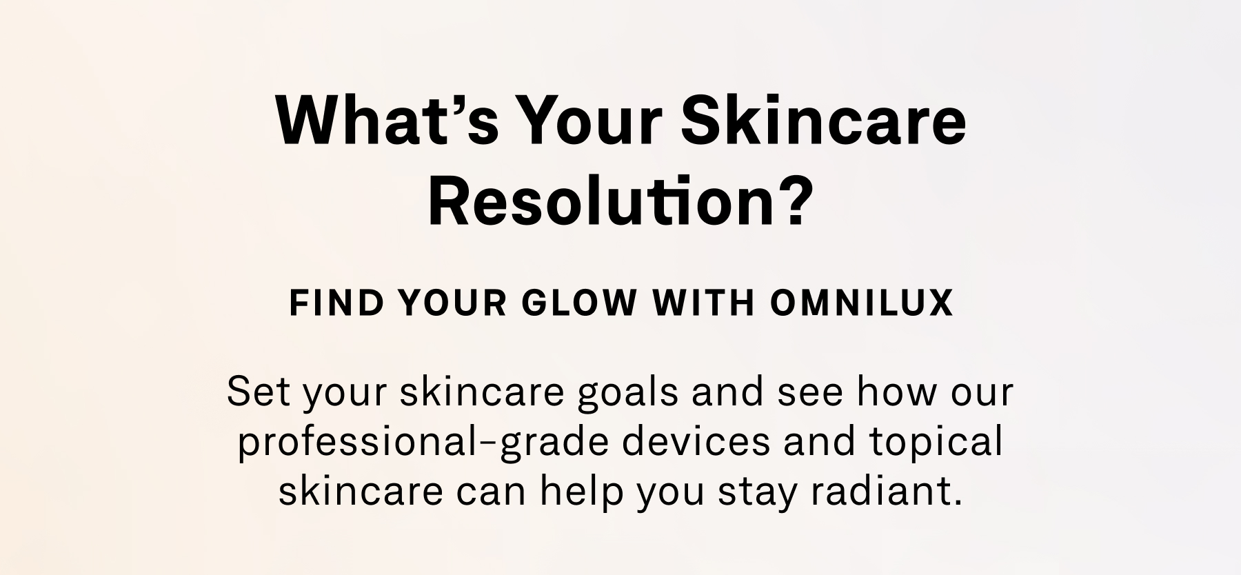 what's your skincare resolution? find your glow with omnilux 