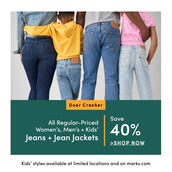 Door Crasher All Regular-Priced Women's, Men's + Kids' Jean + Jean Jackets Save 40%
