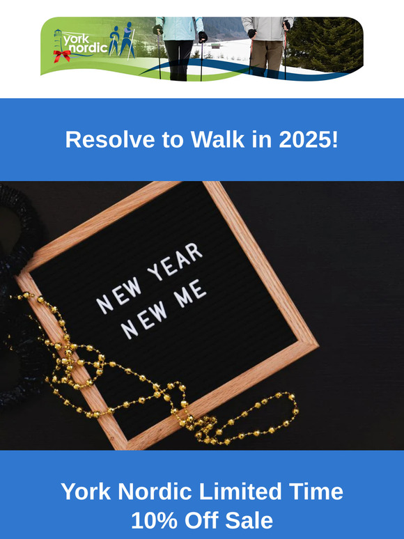 Resolve to Walk in 2025 - York Nordic 10% Site Wide Sale - Limited Time Only - Ends January 1st