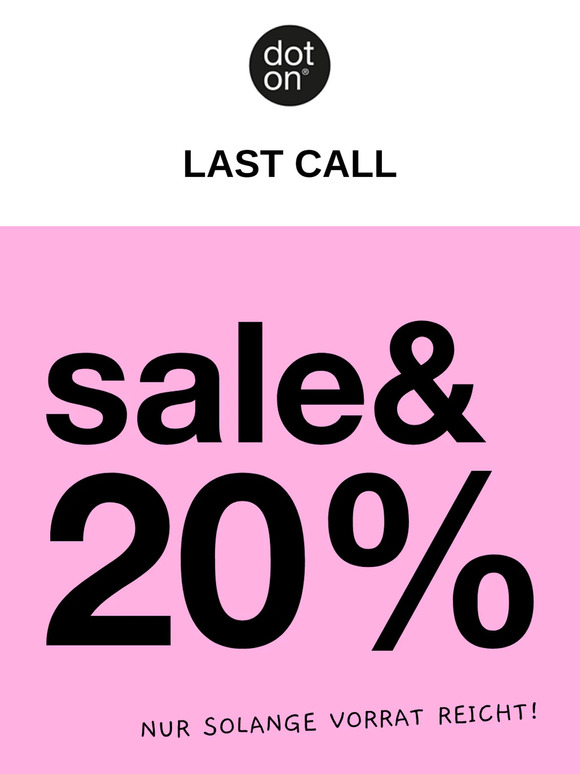 Last call und nochmal 20% auf unseren Sale