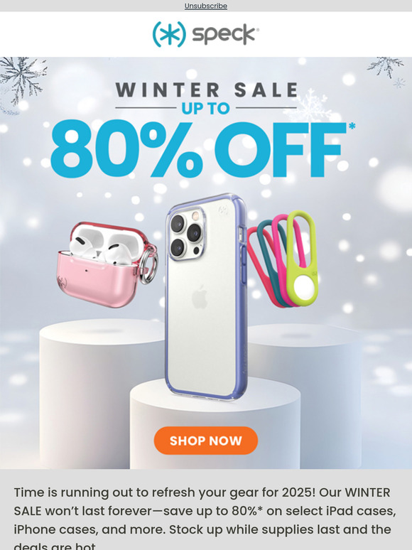 Don’t Forget: Winter Sale — Up to 80% Off* While Supplies Last!