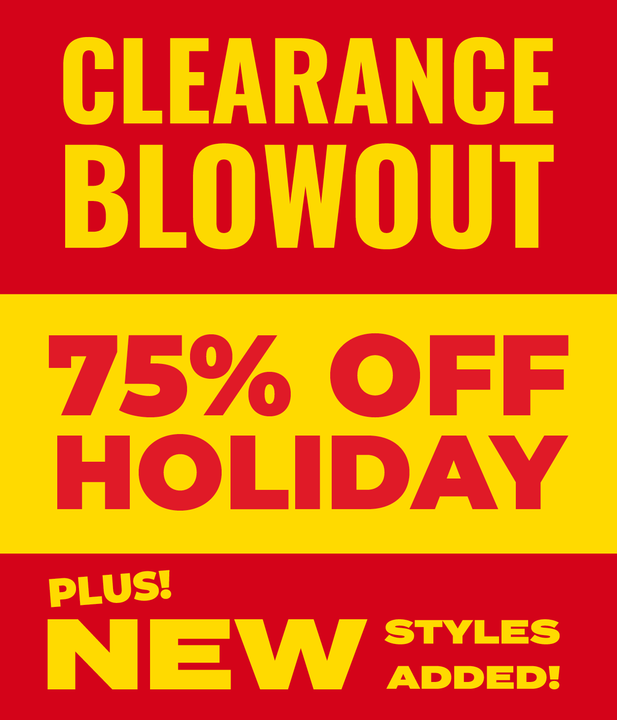 Clearance Blowout — New Styles Added!