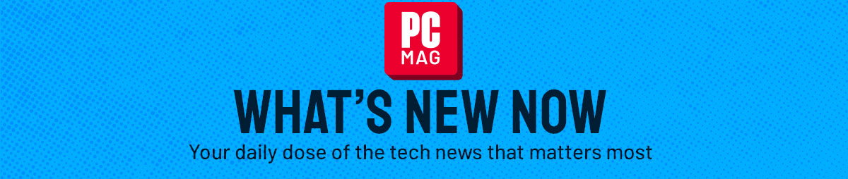 PCMag What’s New Now