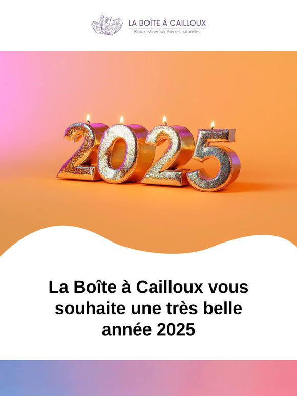 La Boite à Cailloux vous souhaite une très belle année 2025