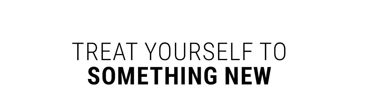 Treat yourself